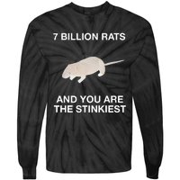 7 Billion Rats And You Are The Stinkiest Tie-Dye Long Sleeve Shirt