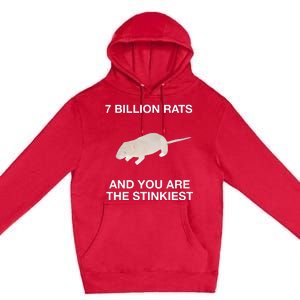 7 Billion Rats And You Are The Stinkiest Premium Pullover Hoodie