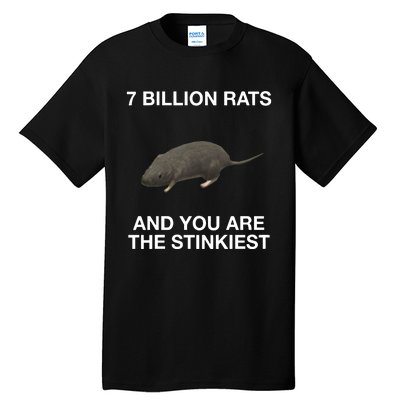 7 Billion Rats And You Are The Stinkiest Tall T-Shirt