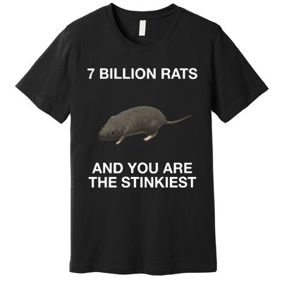 7 Billion Rats And You Are The Stinkiest Premium T-Shirt