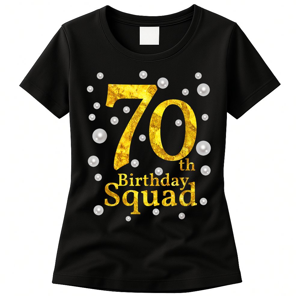 70th Birthday Squad Party Bday Gold Pearl Print Matching Womens T-Shirt