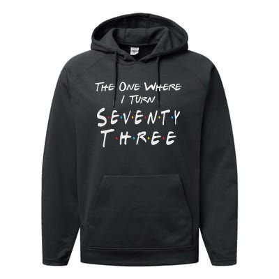 73rd Birthday The One Where I Turn Seventy Three Retro Performance Fleece Hoodie