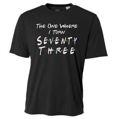 73rd Birthday The One Where I Turn Seventy Three Retro Cooling Performance Crew T-Shirt