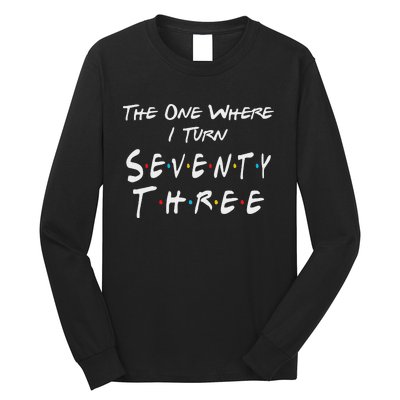 73rd Birthday The One Where I Turn Seventy Three Retro Long Sleeve Shirt