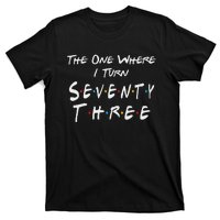 73rd Birthday The One Where I Turn Seventy Three Retro T-Shirt