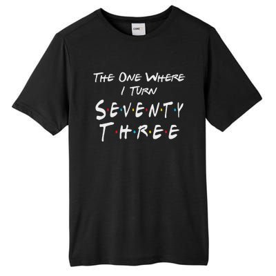 73rd Birthday The One Where I Turn Seventy Three Retro Tall Fusion ChromaSoft Performance T-Shirt