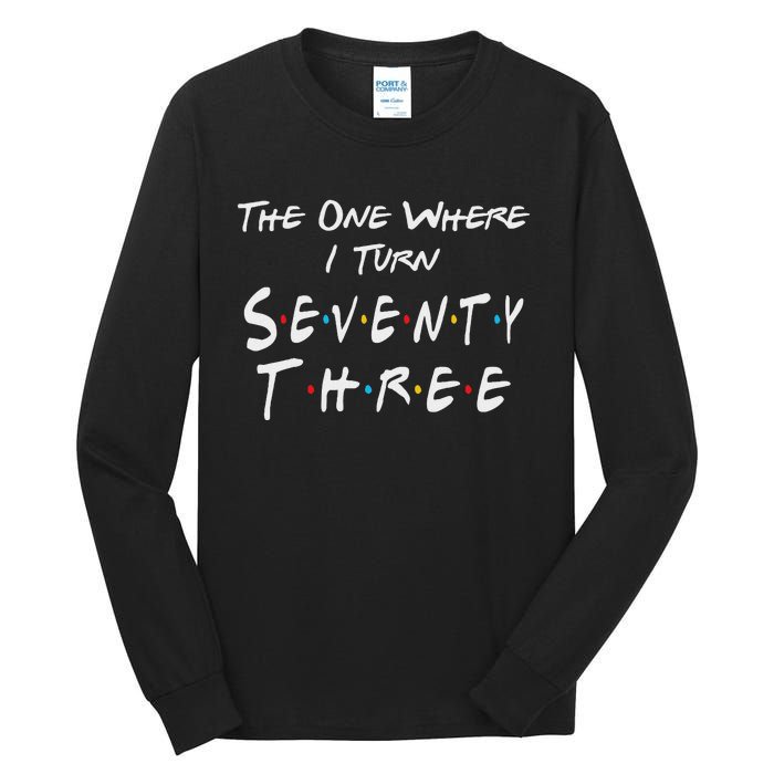 73rd Birthday The One Where I Turn Seventy Three Retro Tall Long Sleeve T-Shirt