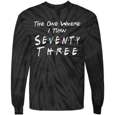 73rd Birthday The One Where I Turn Seventy Three Retro Tie-Dye Long Sleeve Shirt