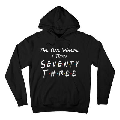 73rd Birthday The One Where I Turn Seventy Three Retro Tall Hoodie