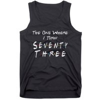 73rd Birthday The One Where I Turn Seventy Three Retro Tank Top