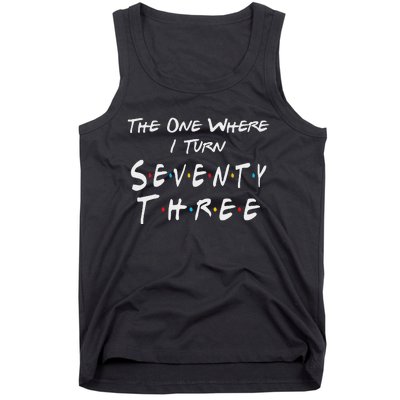 73rd Birthday The One Where I Turn Seventy Three Retro Tank Top