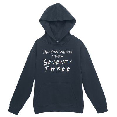 73rd Birthday The One Where I Turn Seventy Three Retro Urban Pullover Hoodie