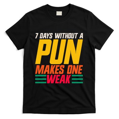 7 Days Without A Pun Makes One Weak Punthemed Jokester T-Shirt