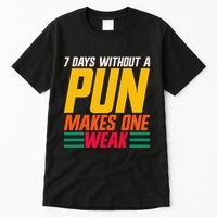 7 Days Without A Pun Makes One Weak Punthemed Jokester Tall T-Shirt