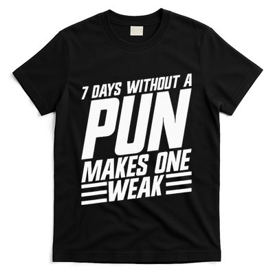 7 Days Without A Pun Makes One Weak Punthemed Jokester T-Shirt
