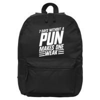 7 Days Without A Pun Makes One Weak Punthemed Jokester 16 in Basic Backpack