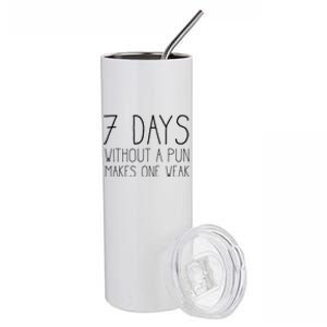 7 Days Without A Pun Makes One Weak Gift Funny Pun Stainless Steel Tumbler