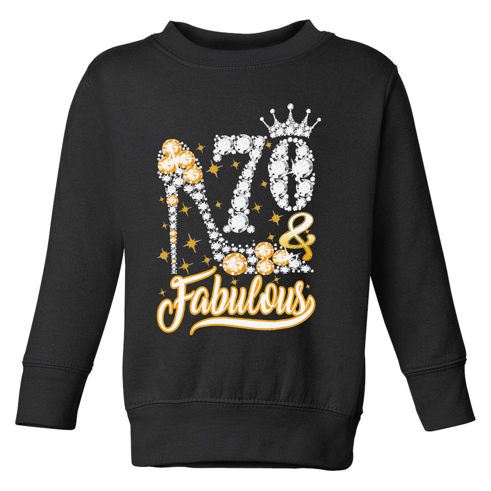 70 & Fabulous 70 Years Old 70th Birthday Diamond Crown Shoes Toddler Sweatshirt