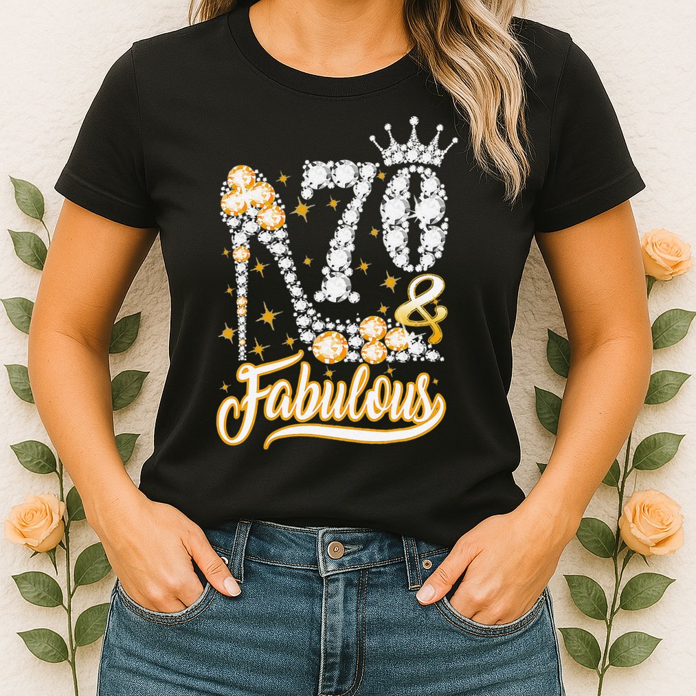 70 & Fabulous 70 Years Old 70th Birthday Diamond Crown Shoes Womens T-Shirt