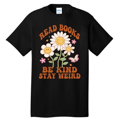 70s Flower Groovy And Funny Read Books Be Kind Stay Weird Tall T-Shirt