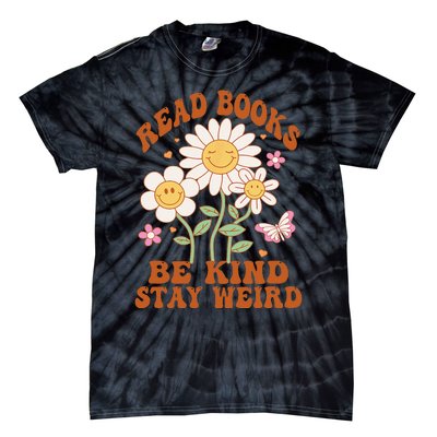 70s Flower Groovy And Funny Read Books Be Kind Stay Weird Tie-Dye T-Shirt