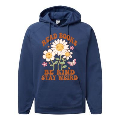 70s Flower Groovy And Funny Read Books Be Kind Stay Weird Performance Fleece Hoodie