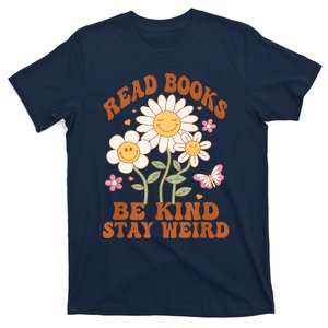 70s Flower Groovy And Funny Read Books Be Kind Stay Weird T-Shirt