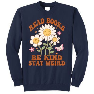 70s Flower Groovy And Funny Read Books Be Kind Stay Weird Tall Sweatshirt