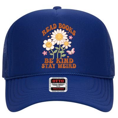 70s Flower Groovy And Funny Read Books Be Kind Stay Weird High Crown Mesh Back Trucker Hat