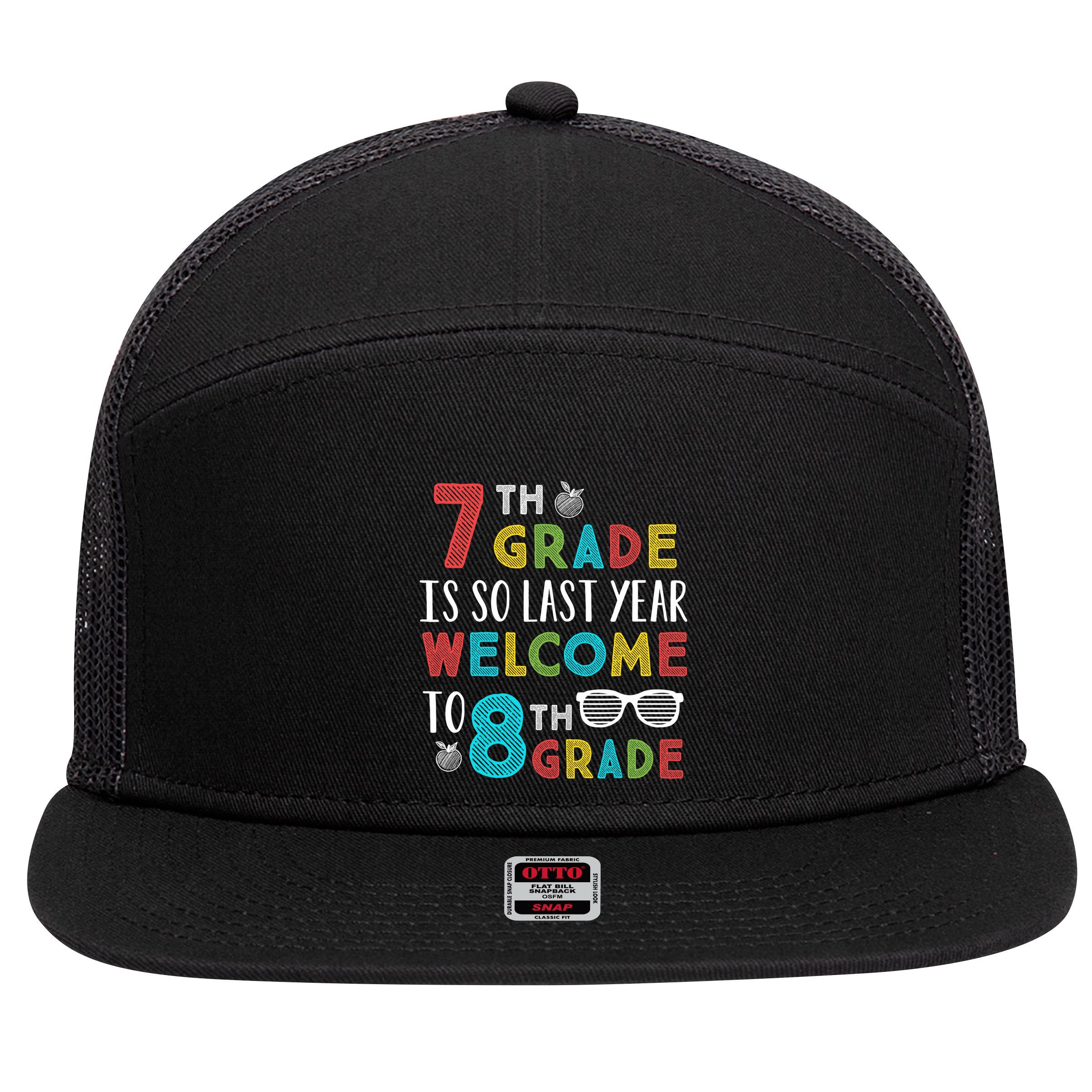 7th Grade Is So Last Year Welcome To 8th Grade Teachers Gift 7 Panel Mesh Trucker Snapback Hat