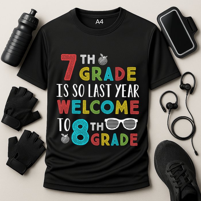 7th Grade Is So Last Year Welcome To 8th Grade Teachers Gift Cooling Performance Crew T-Shirt