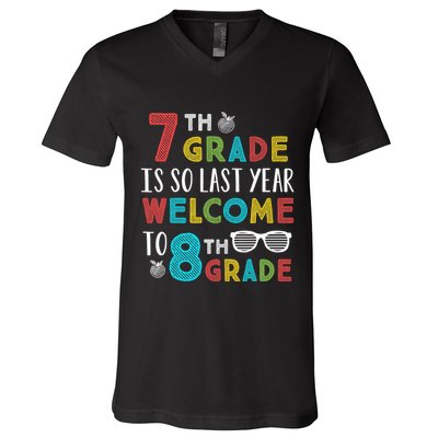 7th Grade Is So Last Year Welcome To 8th Grade Teachers Gift V-Neck T-Shirt