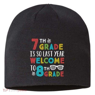 7th Grade Is So Last Year Welcome To 8th Grade Teachers Gift Sustainable Beanie