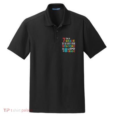 7th Grade Is So Last Year Welcome To 8th Grade Teachers Gift Dry Zone Grid Polo