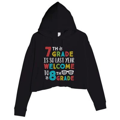 7th Grade Is So Last Year Welcome To 8th Grade Teachers Gift Crop Fleece Hoodie
