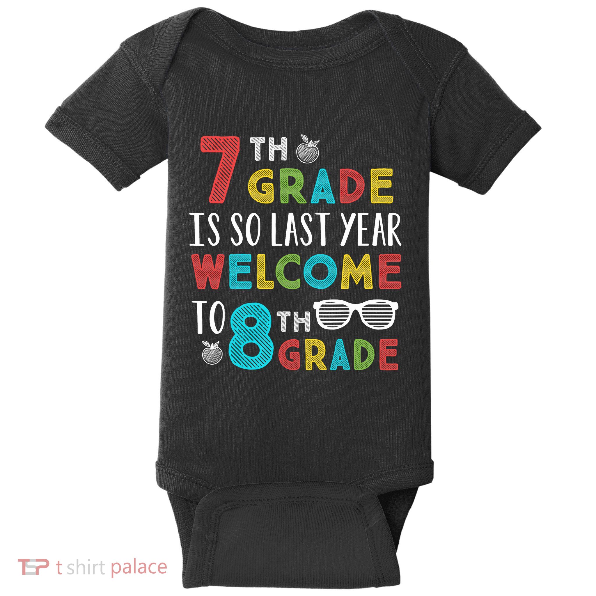 7th Grade Is So Last Year Welcome To 8th Grade Teachers Gift Baby Bodysuit