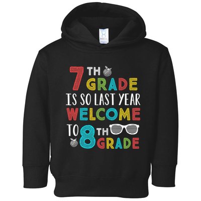 7th Grade Is So Last Year Welcome To 8th Grade Teachers Gift Toddler Hoodie