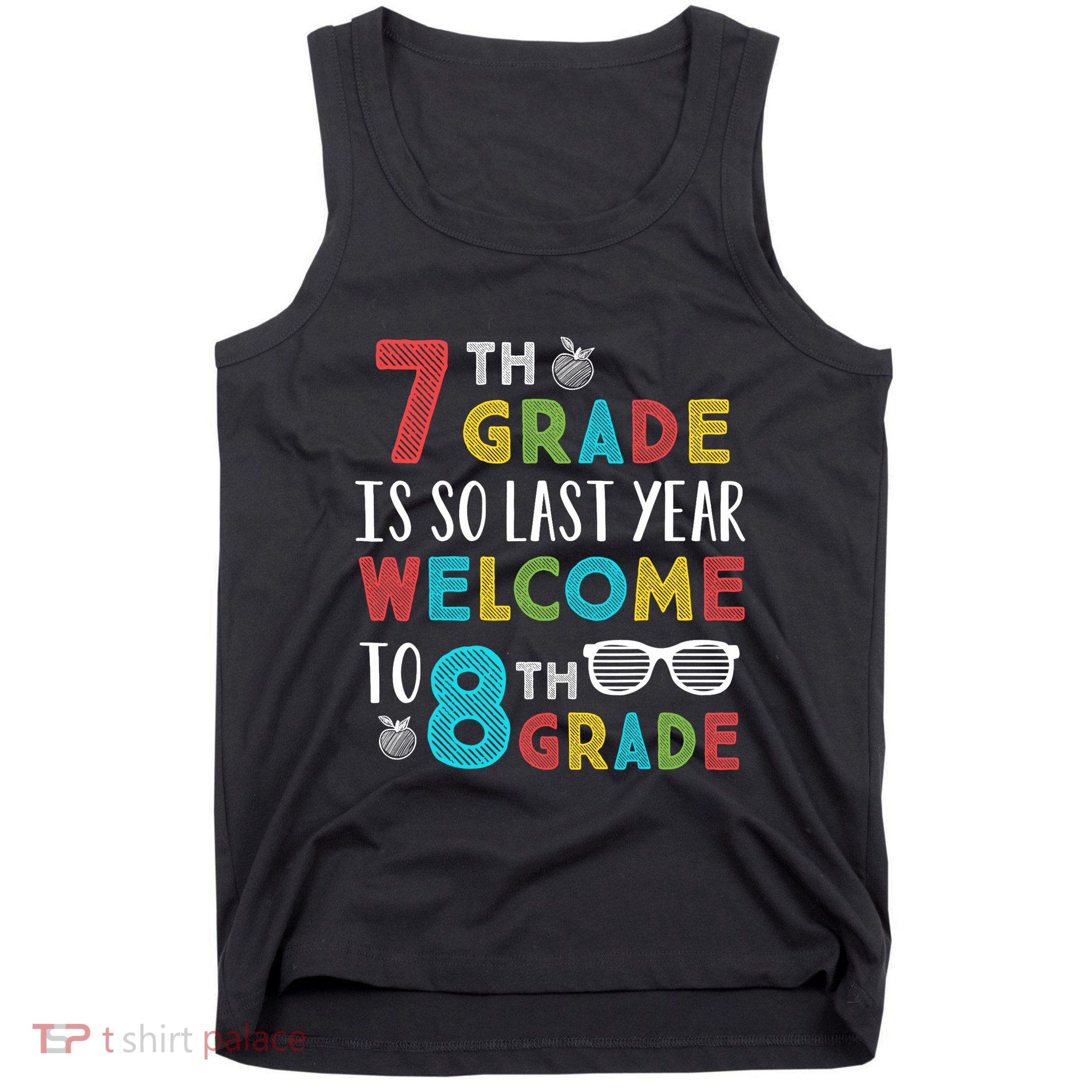 7th Grade Is So Last Year Welcome To 8th Grade Teachers Gift Tank Top