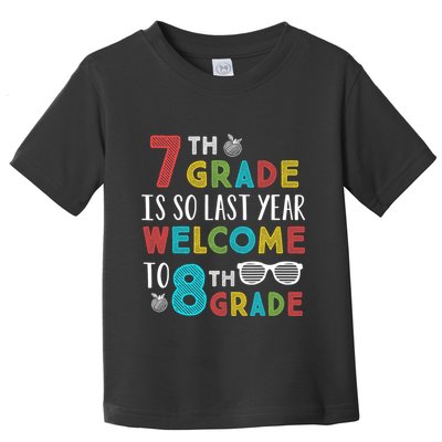 7th Grade Is So Last Year Welcome To 8th Grade Teachers Gift Toddler T-Shirt