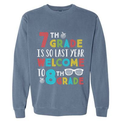 7th Grade Is So Last Year Welcome To 8th Grade Teachers Gift Garment-Dyed Sweatshirt