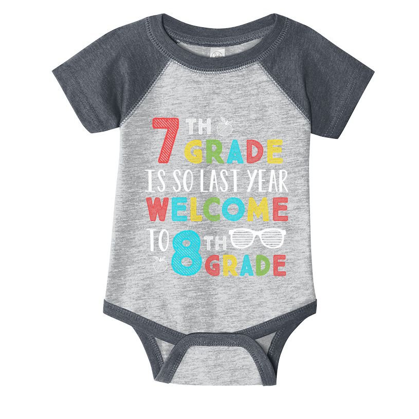 7th Grade Is So Last Year Welcome To 8th Grade Teachers Gift Infant Baby Jersey Bodysuit