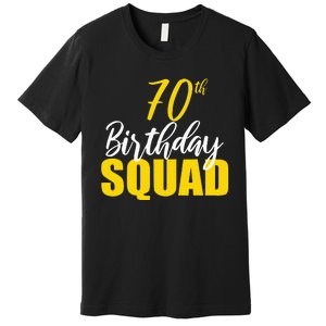 70th Happy Birthday Squad Party Bday Family Group Reunion Premium T-Shirt