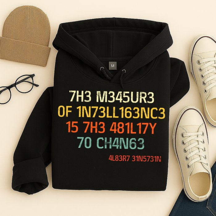 7H3 M345UR3 0F 1N73LL163NC3 15 7H3 481L17Y 70 CH4N63 Hoodie
