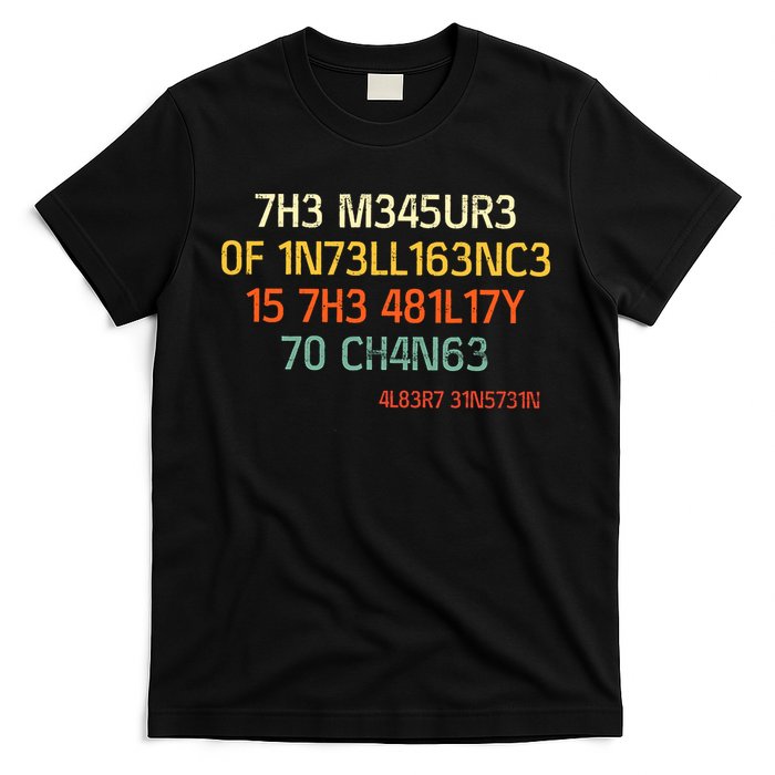 7H3 M345UR3 0F 1N73LL163NC3 15 7H3 481L17Y 70 CH4N63 T-Shirt