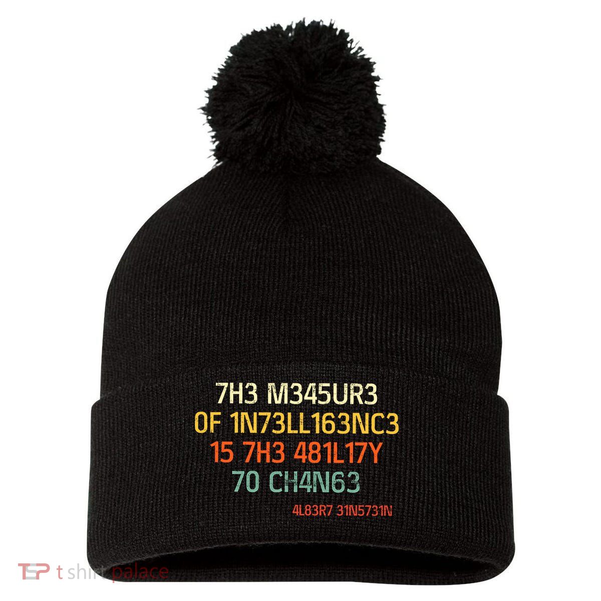 7H3 M345UR3 0F 1N73LL163NC3 15 7H3 481L17Y 70 CH4N63 Pom Pom 12in Knit Beanie