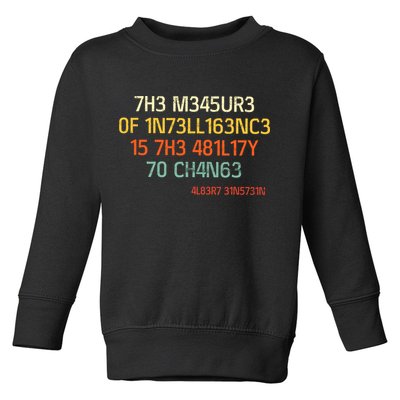7H3 M345UR3 0F 1N73LL163NC3 15 7H3 481L17Y 70 CH4N63 Toddler Sweatshirt