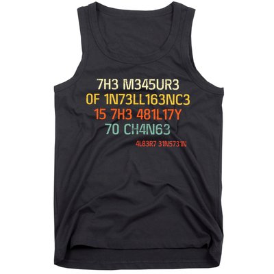 7H3 M345UR3 0F 1N73LL163NC3 15 7H3 481L17Y 70 CH4N63 Tank Top