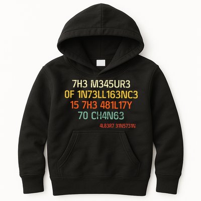 7H3 M345UR3 0F 1N73LL163NC3 15 7H3 481L17Y 70 CH4N63 Kids Hoodie