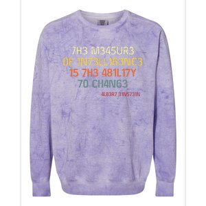 7h3 M345ur3 0f 1n73ll163nc3 15 7h3 481l17y T0 Ch4n63 Colorblast Crewneck Sweatshirt