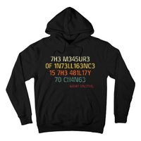 7h3 M345ur3 0f 1n73ll163nc3 15 7h3 481l17y T0 Ch4n63 Hoodie